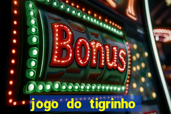 jogo do tigrinho que n?o é brasileiro