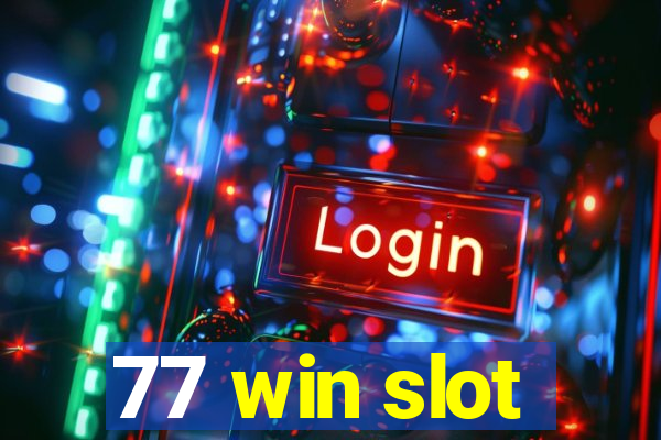 77 win slot