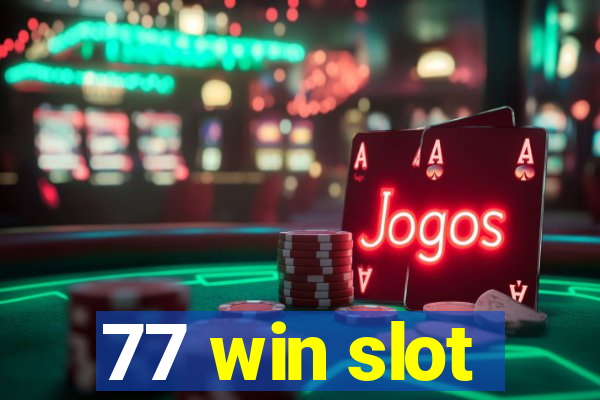 77 win slot