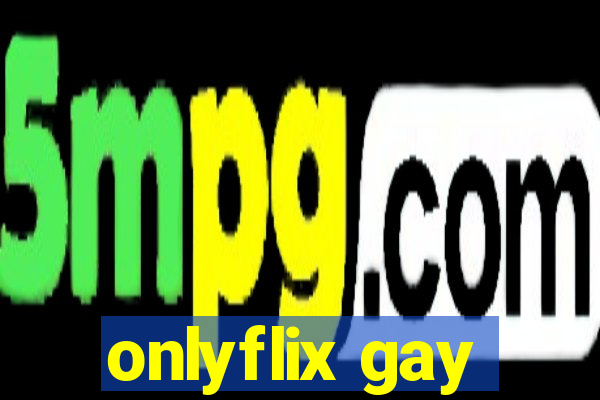 onlyflix gay