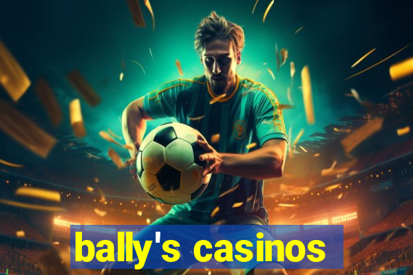 bally's casinos