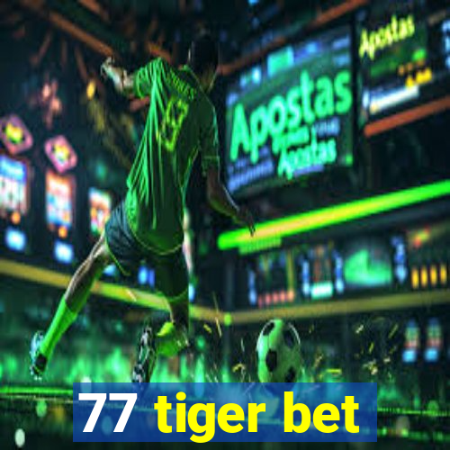 77 tiger bet