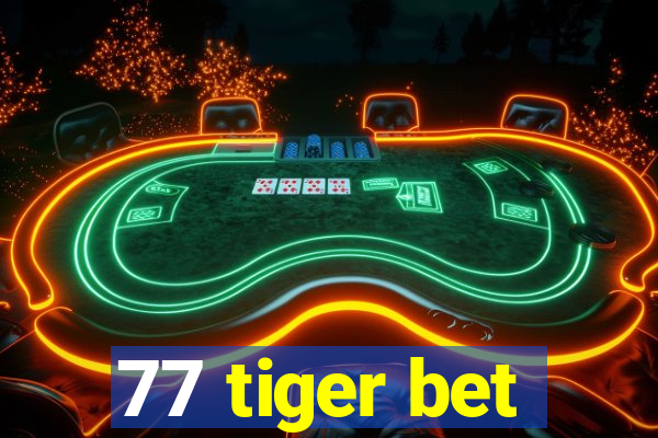 77 tiger bet