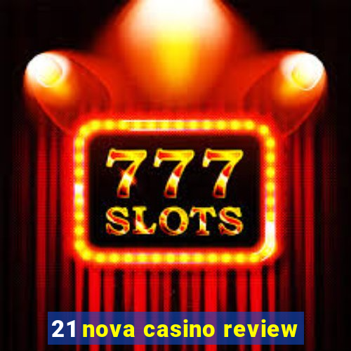 21 nova casino review