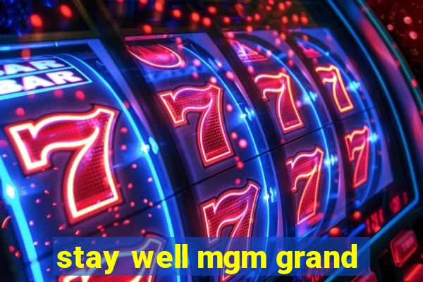 stay well mgm grand