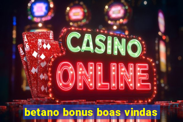 betano bonus boas vindas