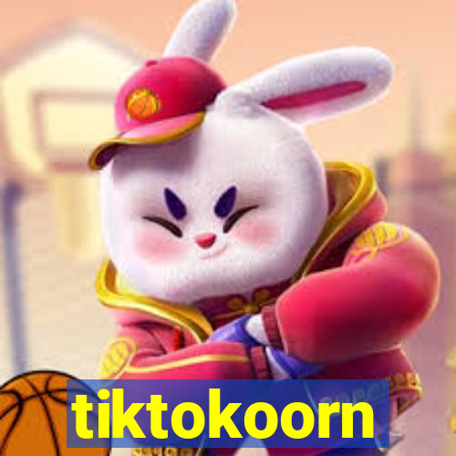 tiktokoorn