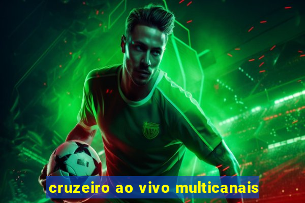 cruzeiro ao vivo multicanais