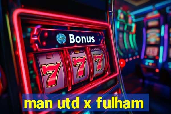 man utd x fulham