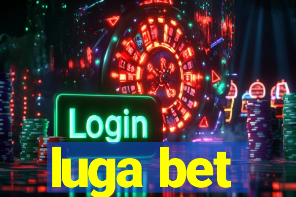 luga bet