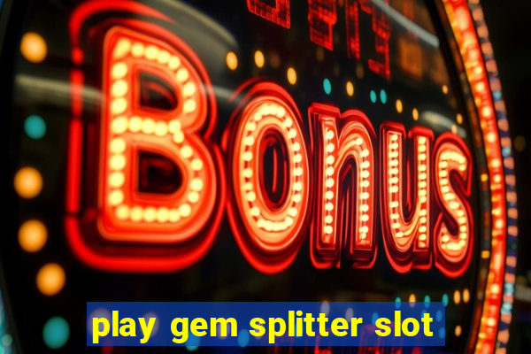 play gem splitter slot