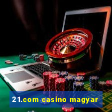 21.com casino magyar