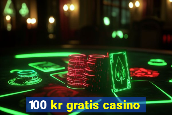 100 kr gratis casino