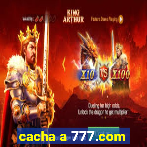 cacha a 777.com