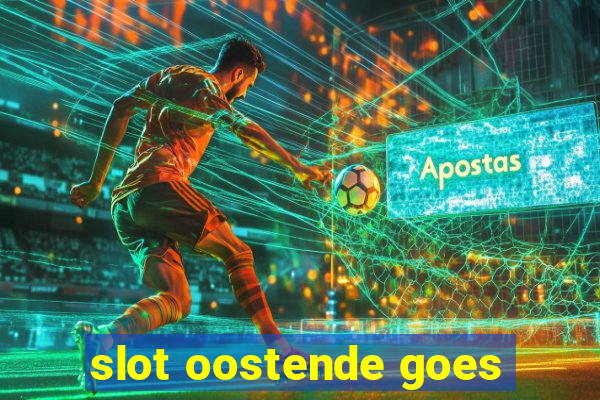 slot oostende goes