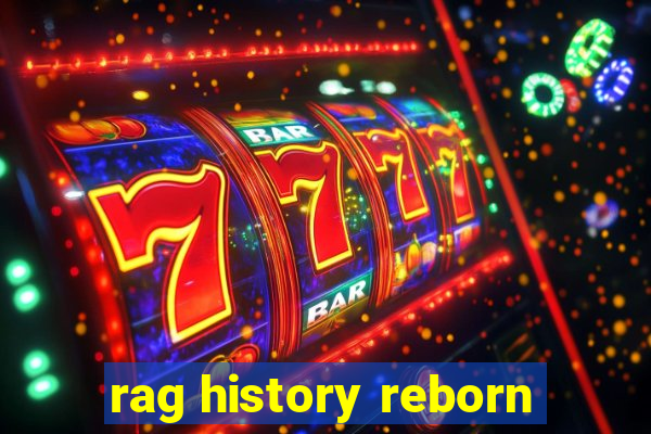 rag history reborn