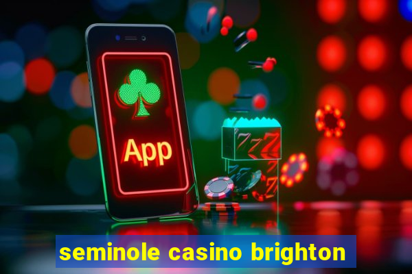 seminole casino brighton