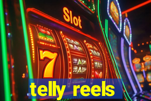 telly reels