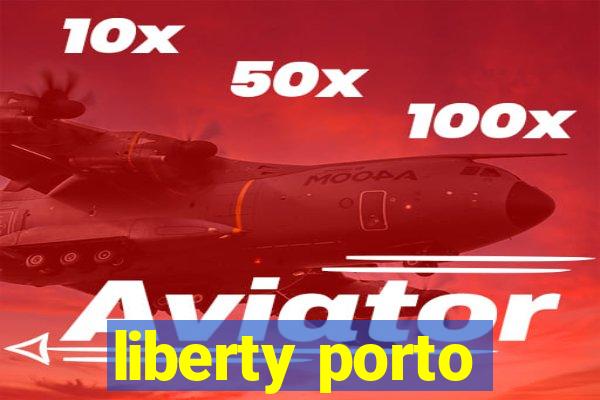 liberty porto