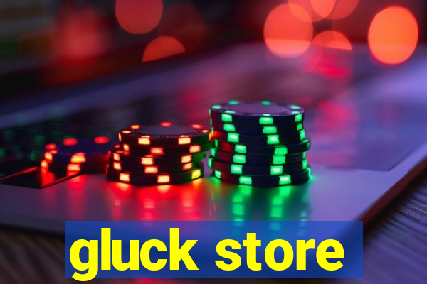 gluck store