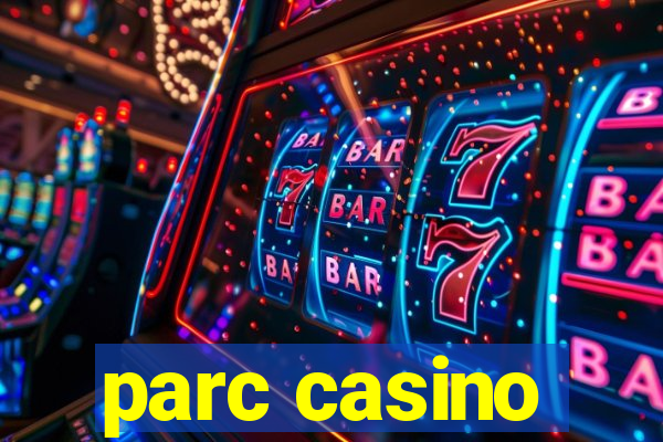 parc casino