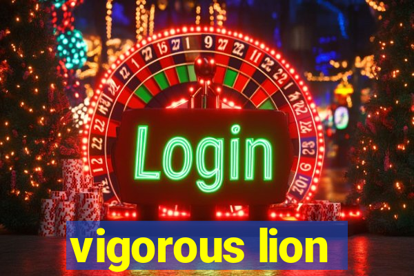 vigorous lion