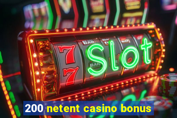 200 netent casino bonus