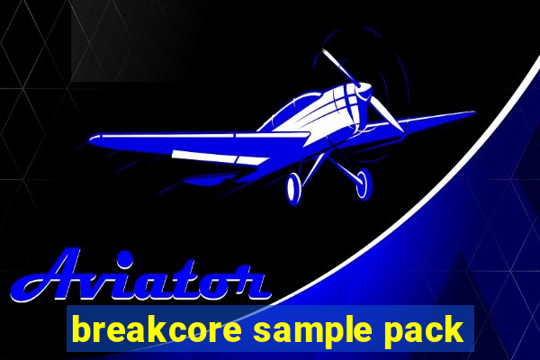 breakcore sample pack