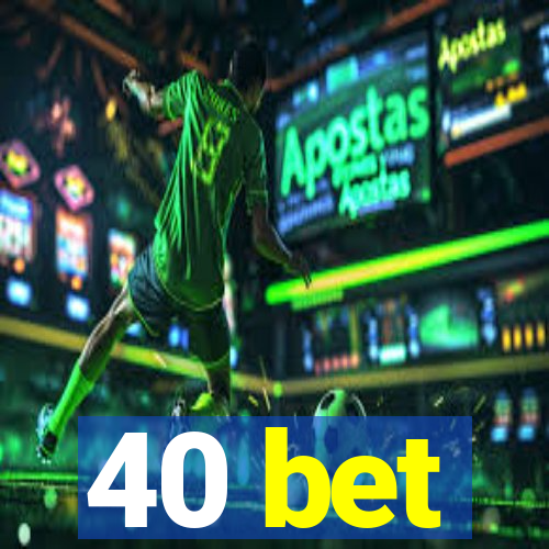 40 bet