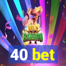 40 bet