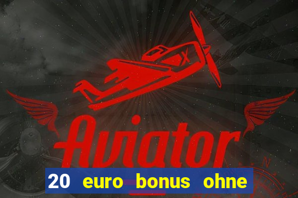 20 euro bonus ohne einzahlung casino 2021