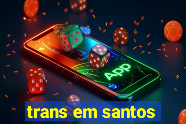 trans em santos