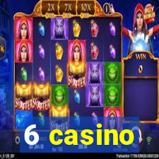 6 casino