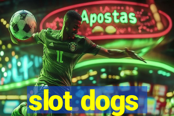 slot dogs