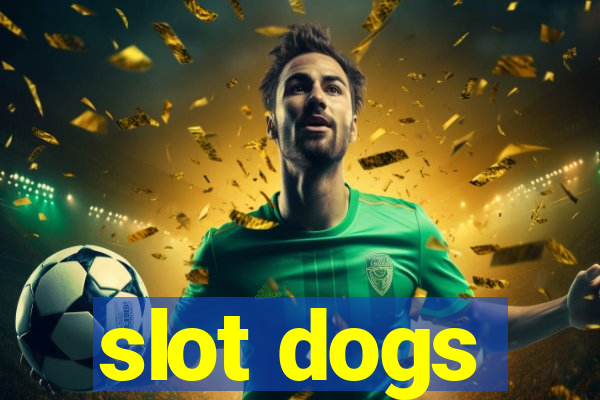 slot dogs