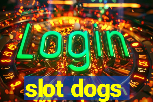 slot dogs