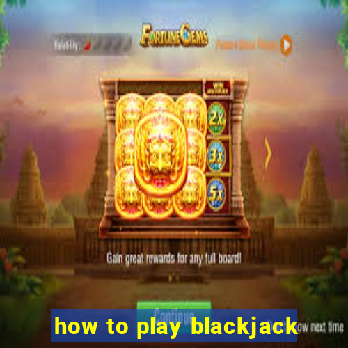 how to play blackjack