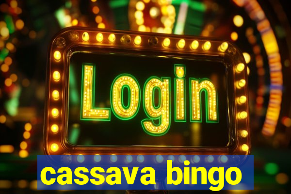 cassava bingo