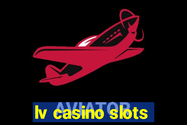 lv casino slots