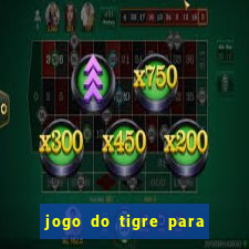 jogo do tigre para ganhar dinheiro de verdade