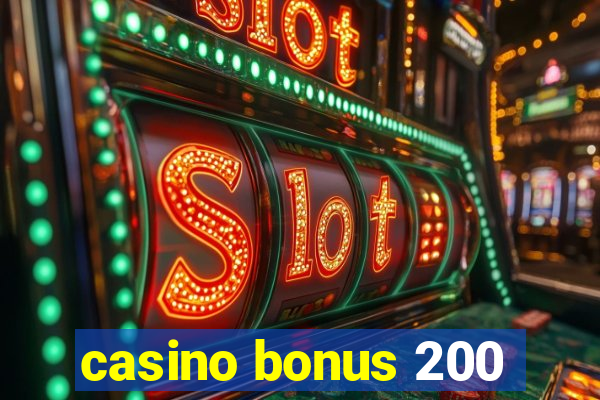 casino bonus 200