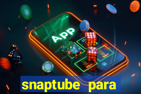 snaptube para windows 7