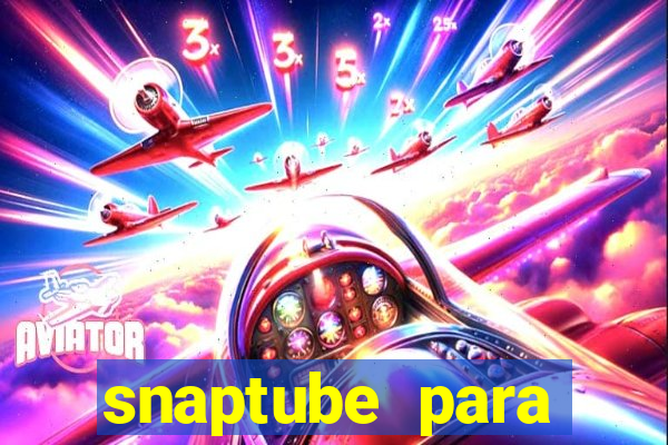 snaptube para windows 7