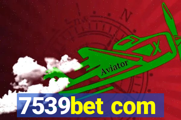 7539bet com