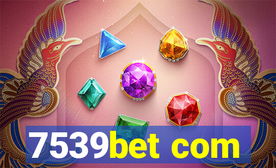 7539bet com