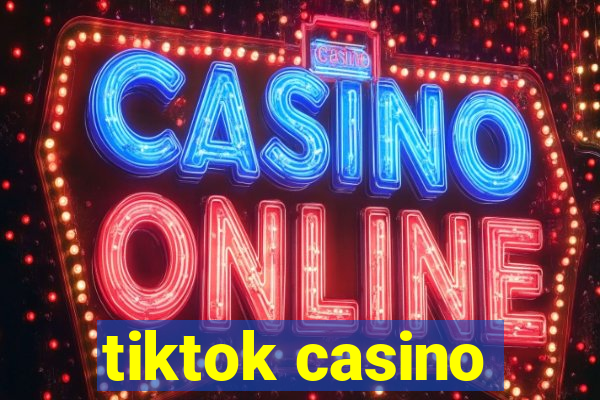 tiktok casino