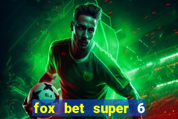 fox bet super 6 super bowl