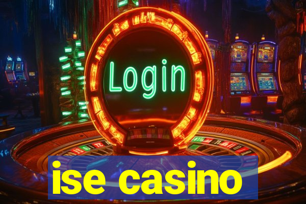 ise casino