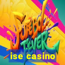 ise casino