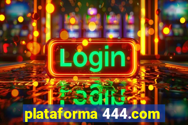 plataforma 444.com